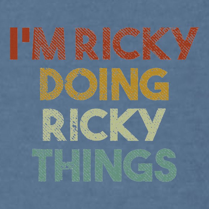 IM Ricky Doing Ricky Things Funny First Name Ricky Garment-Dyed Sweatshirt