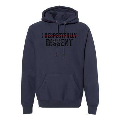 I Respectfully Dissent Premium Hoodie