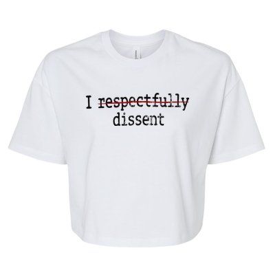 I Respectfully Dissent I Dissent Bella+Canvas Jersey Crop Tee