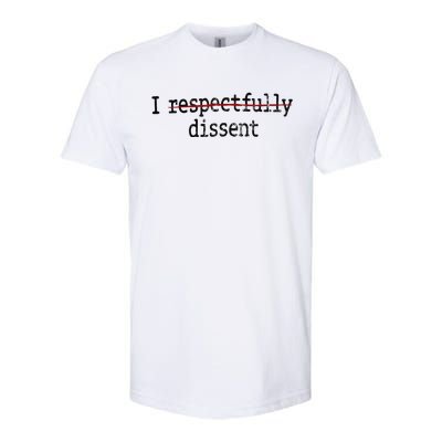 I Respectfully Dissent I Dissent Softstyle® CVC T-Shirt