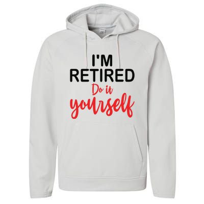 Im Retired Do It Yourself Performance Fleece Hoodie