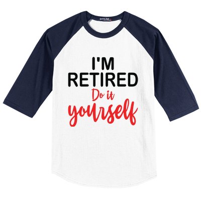 Im Retired Do It Yourself Baseball Sleeve Shirt