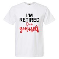 Im Retired Do It Yourself Garment-Dyed Heavyweight T-Shirt