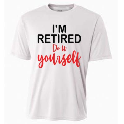 Im Retired Do It Yourself Cooling Performance Crew T-Shirt