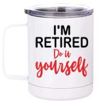 Im Retired Do It Yourself 12 oz Stainless Steel Tumbler Cup