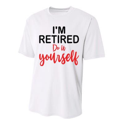 Im Retired Do It Yourself Performance Sprint T-Shirt