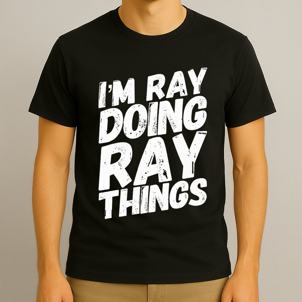 IM Ray Doing Ray Things Birthday Personalized Name Gifts T-Shirt