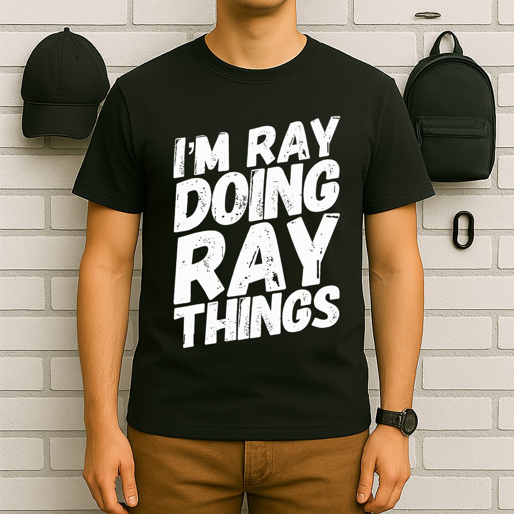 IM Ray Doing Ray Things Birthday Personalized Name Gifts T-Shirt