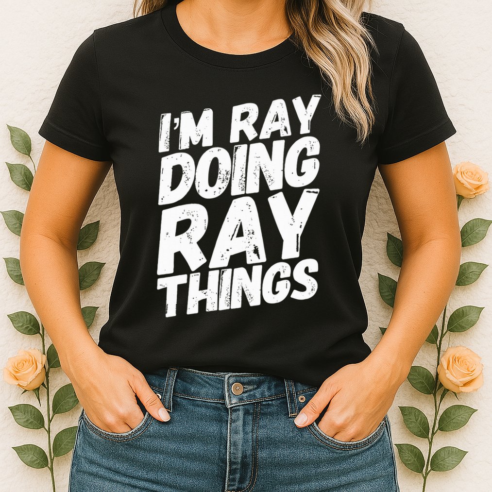 IM Ray Doing Ray Things Birthday Personalized Name Gifts Womens T-Shirt