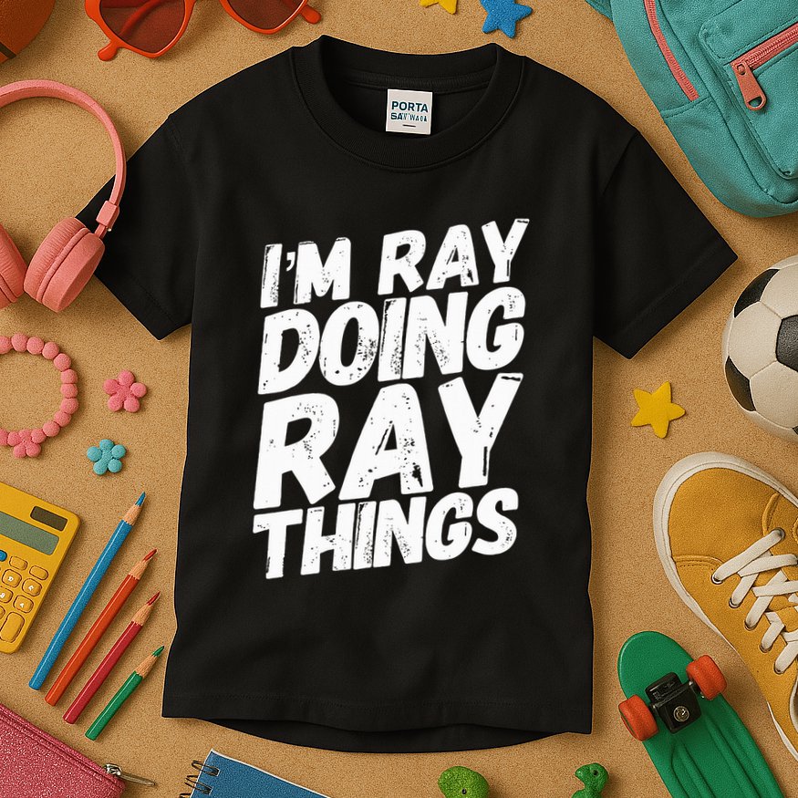 IM Ray Doing Ray Things Birthday Personalized Name Gifts Kids T-Shirt