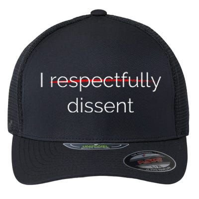 I Respectfully Dissent Premium Flexfit Unipanel Trucker Cap