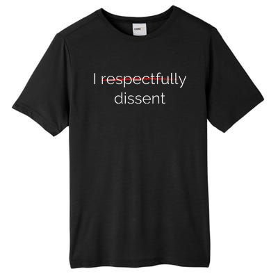 I Respectfully Dissent Premium Tall Fusion ChromaSoft Performance T-Shirt