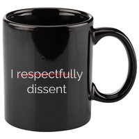 I Respectfully Dissent Premium 11oz C Handle Ceramic Mug
