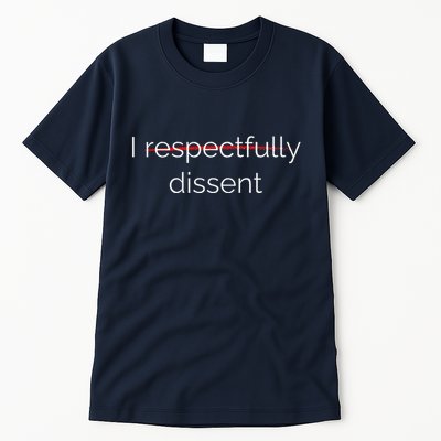 I Respectfully Dissent Premium Tall T-Shirt