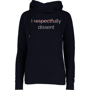 I Respectfully Dissent Premium Womens Funnel Neck Pullover Hood