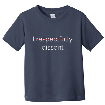 I Respectfully Dissent Premium Toddler T-Shirt