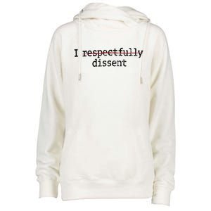 I Respectfully Dissent Womens Funnel Neck Pullover Hood