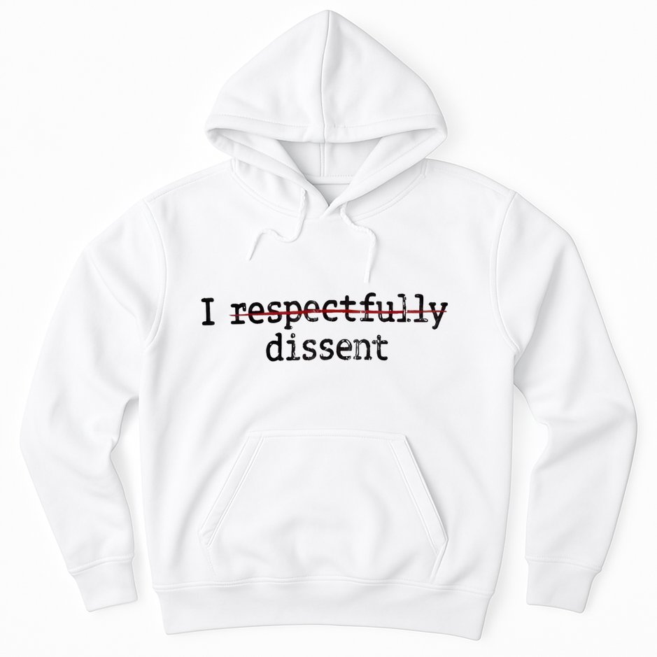 I Respectfully Dissent Hoodie