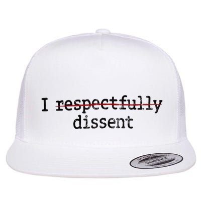 I Respectfully Dissent Flatbill Hat