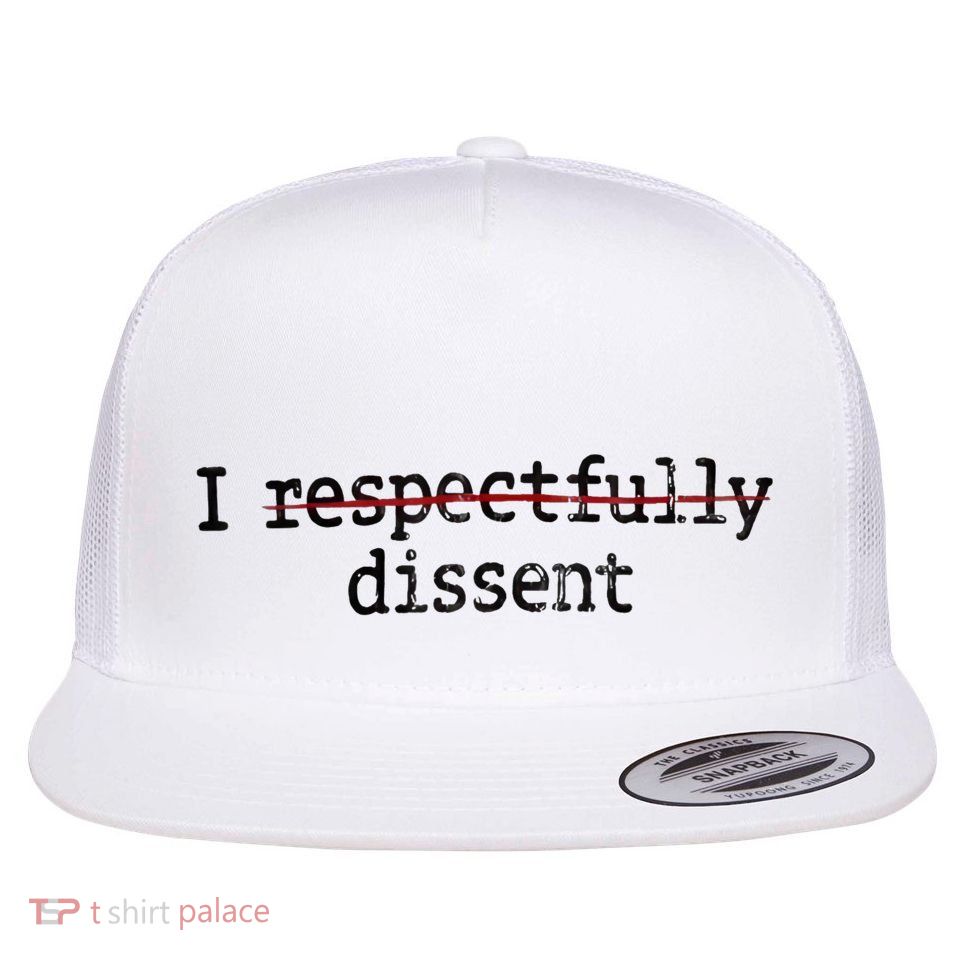 I Respectfully Dissent Flatbill Hat