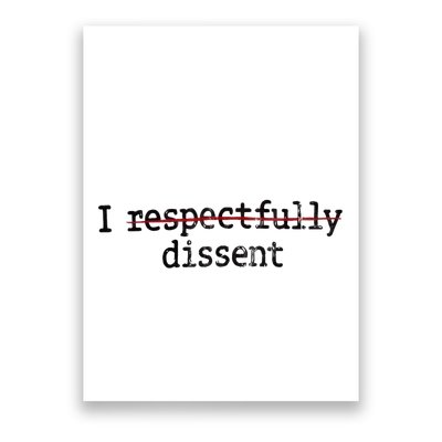 I Respectfully Dissent Poster