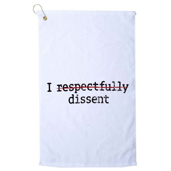 I Respectfully Dissent Golf Towel