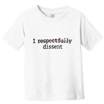 I Respectfully Dissent Toddler T-Shirt