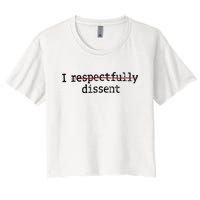 I Respectfully Dissent Women's Crop Top Tee