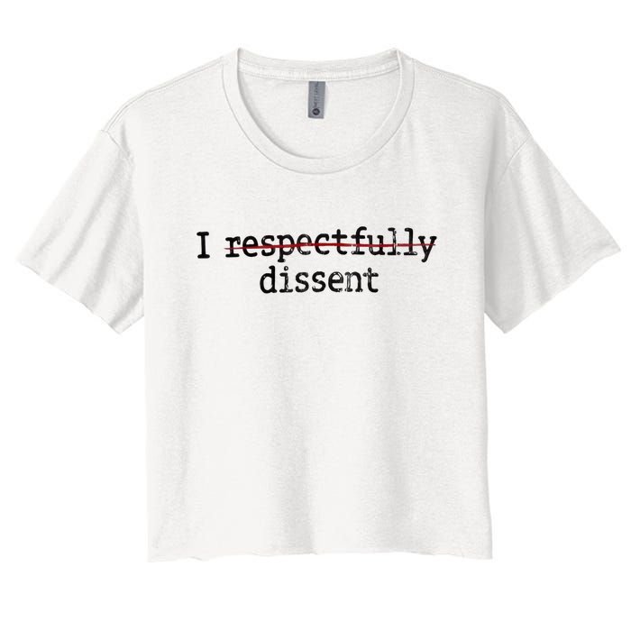 I Respectfully Dissent Women's Crop Top Tee