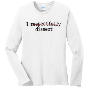 I Respectfully Dissent Ladies Long Sleeve Shirt