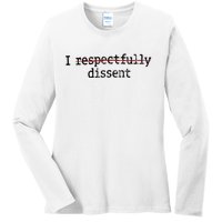 I Respectfully Dissent Ladies Long Sleeve Shirt