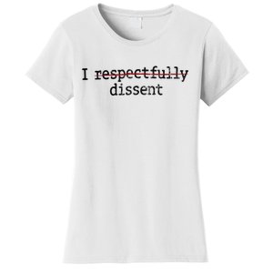 I Respectfully Dissent Women's T-Shirt