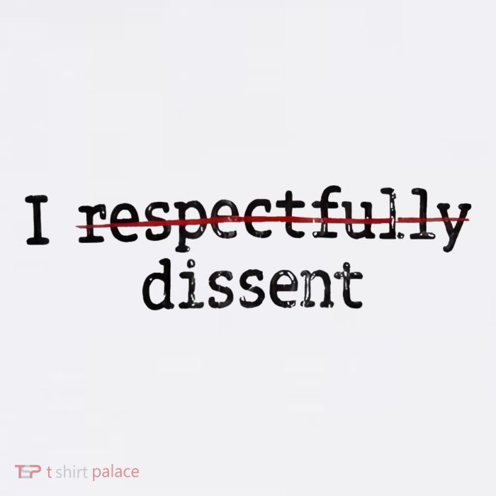 I Respectfully Dissent Womens T-Shirt