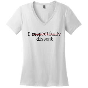 I Respectfully Dissent Women's V-Neck T-Shirt