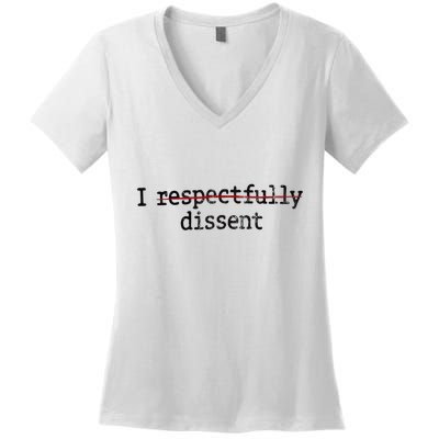 I Respectfully Dissent Women's V-Neck T-Shirt