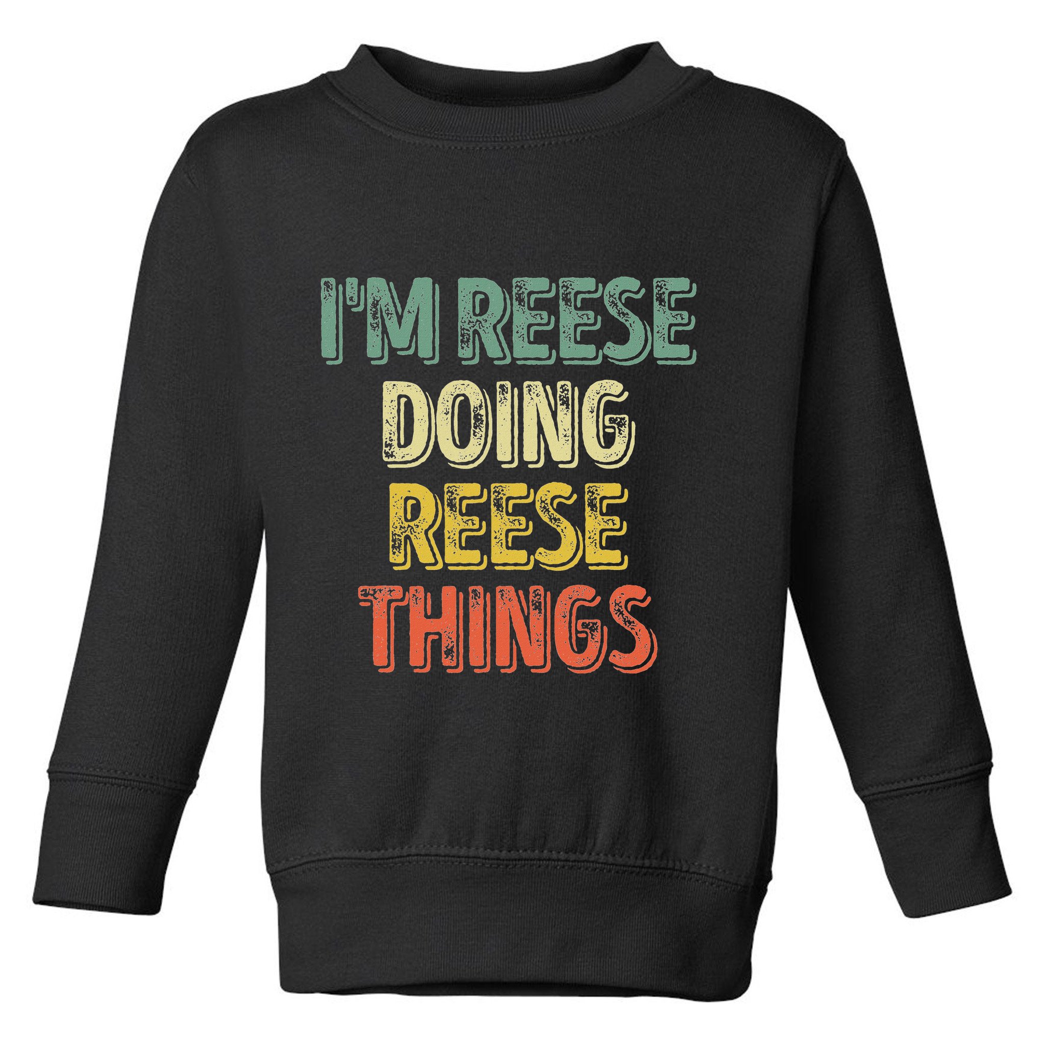 IM Reese Doing Reese Things Personalized First Name Toddler Sweatshirt