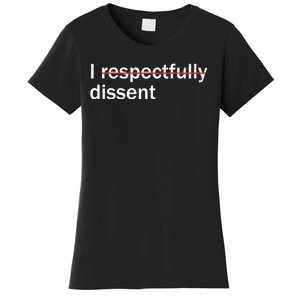 I Respectfully Dissent Women's T-Shirt