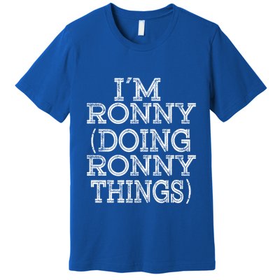 I'm Ronny Doing Ronny Things Family Reunion First Name Gift Premium T-Shirt