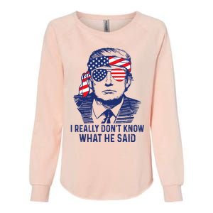 I Really DonT Know What He Said At The End Of That Sentence Womens California Wash Sweatshirt