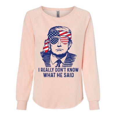 I Really DonT Know What He Said At The End Of That Sentence Womens California Wash Sweatshirt