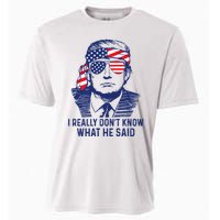 I Really DonT Know What He Said At The End Of That Sentence Cooling Performance Crew T-Shirt