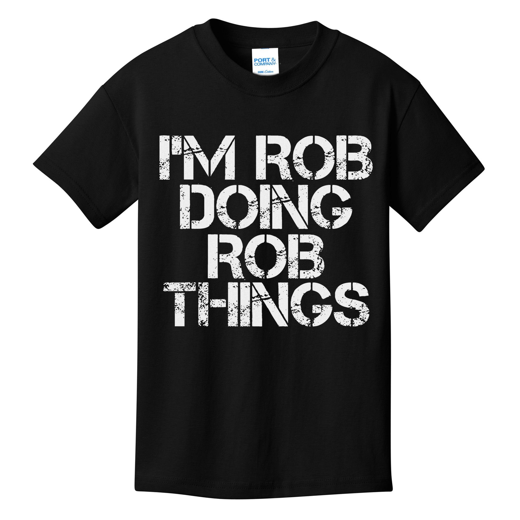 I'm Rob Doing Rob Things Funny Birthday Name Gift Idea Kids T-Shirt
