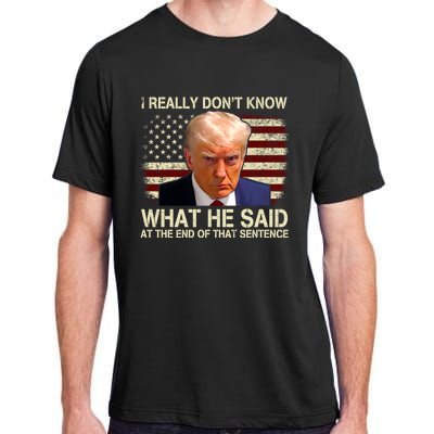 I Really Dont Know What He Said At The End Of That Sentence Adult ChromaSoft Performance T-Shirt