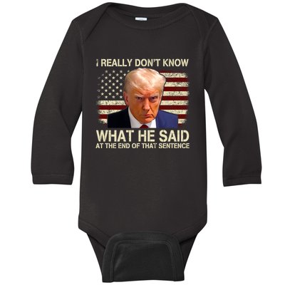 I Really Dont Know What He Said At The End Of That Sentence Baby Long Sleeve Bodysuit