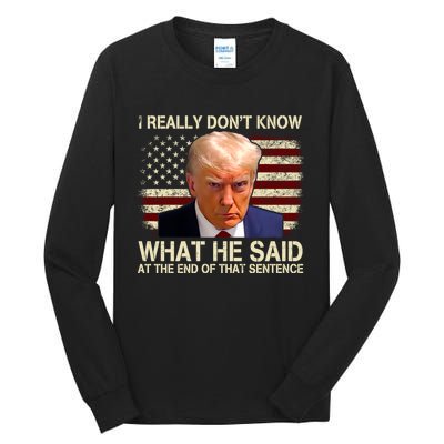 I Really Dont Know What He Said At The End Of That Sentence Tall Long Sleeve T-Shirt