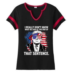 I Really Don’T Know What He Said At The End Of That Sentence Ladies Halftime Notch Neck Tee