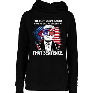 I Really Don’T Know What He Said At The End Of That Sentence Womens Funnel Neck Pullover Hood