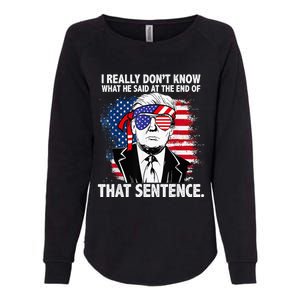 I Really Don’T Know What He Said At The End Of That Sentence Womens California Wash Sweatshirt