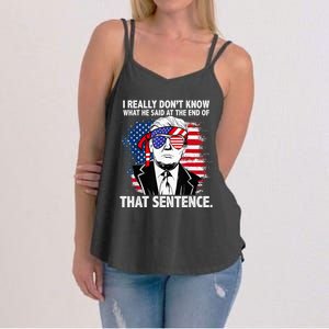 I Really Don’T Know What He Said At The End Of That Sentence Women's Strappy Tank