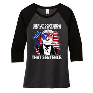 I Really Don’T Know What He Said At The End Of That Sentence Women's Tri-Blend 3/4-Sleeve Raglan Shirt